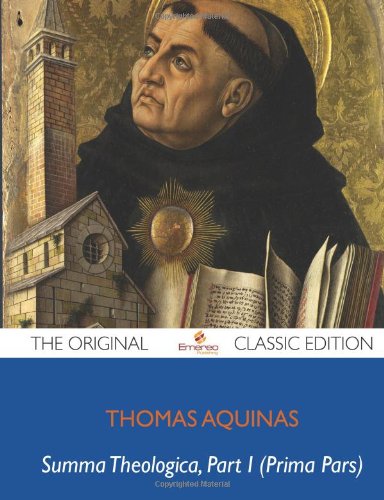 Summa Theologica, Part I (Prima Pars) - The Original Classic Edition Paperback – 21 Feb. 2012