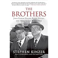The Brothers: John Foster Dulles, Allen Dulles, and Their Secret World War