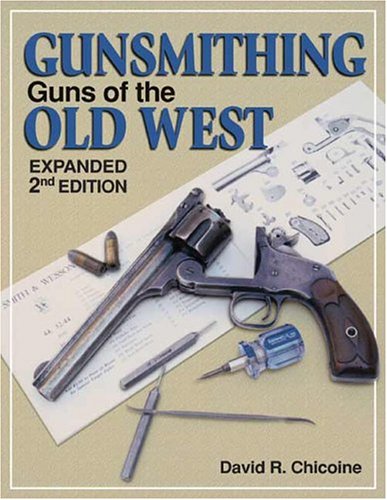Gunsmithing - Guns of the Old West (Gunsmithing): Chicoine, David R.: 9780873497695: Amazon.com ...
