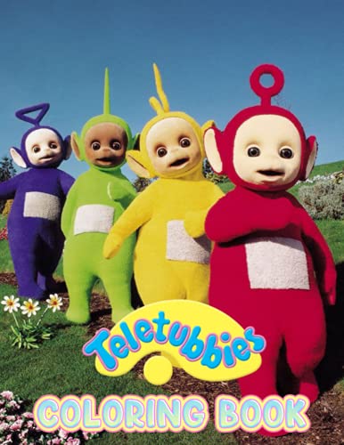 Teletubbies coloring book: Perfect Coloring Book For Adults and Kids With Incredible Illustrations Of Teletubbies For Coloring And Having Fun.