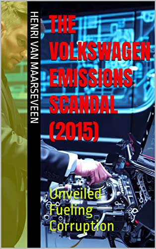 The Volkswagen Emissions Scandal (2015): Unveiled Fueling Corruption ...