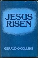 Jesus Risen: An Historical, Fundamental and Systematic Examination of Christ's Resurrection 0809103931 Book Cover