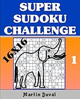 Super Sudoku Challenge 1: 16x16 1511633484 Book Cover