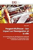 peugeot leasing  Peugeot-Mulhouse - Son impact sur l\'immigration et la ville: Les conséquences du développement industriel sur l\'immigration et l\'urbanisation dans la deuxième moitié du XXe siècle (Omn.Univ.Europ.)