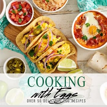 Paperback Cooking with Eggs: Over 50 Delicious Egg Recipes Book