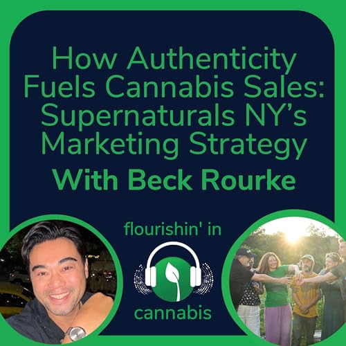 How Authenticity Fuels Cannabis Sales: Supernaturals NY&rsquo;s Marketing Strategy with Beck Rourke
