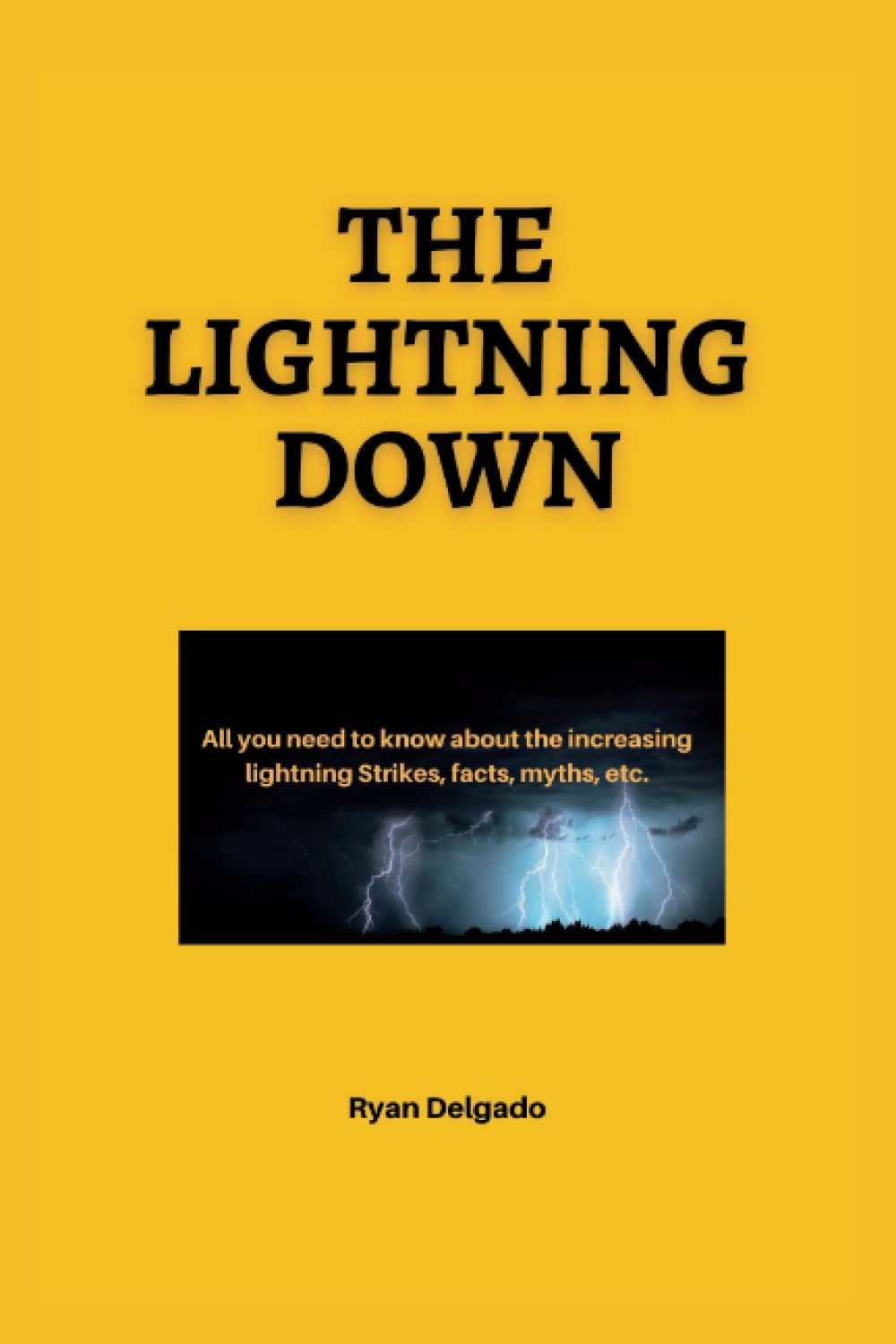 The Lightning Down: All you need to know about the increasing lightning Strikes, facts, myths, etc.