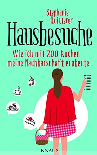Hausbesuche: Wie ich mit 200 Kuchen meine Nachbarschaft eroberte