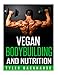 Vegan Bodybuilding and Nutrition