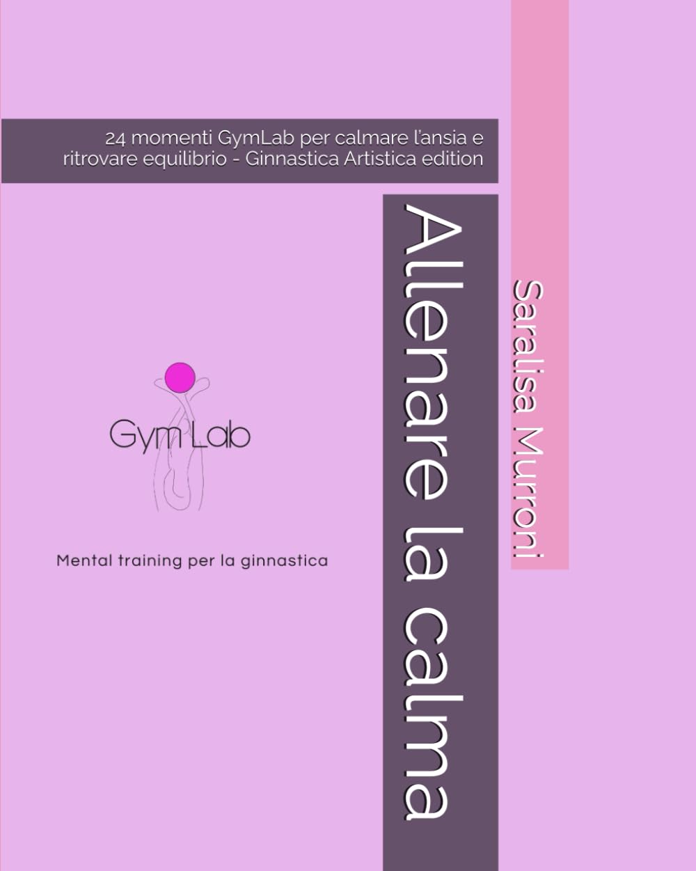 Allenare la calma: 24 momenti GymLab per calmare l’ansia e ritrovare equilibrio - Ginnastica Artistica edition