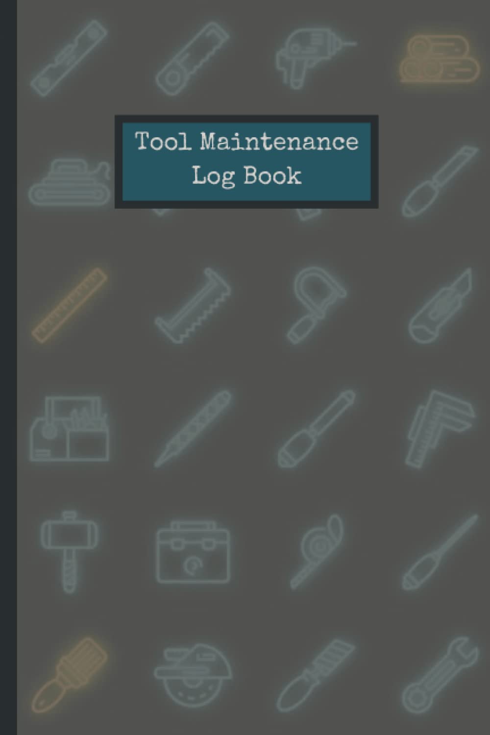 Tool Maintenance Log Book: A log book for bushcraft tool care and maintenance