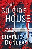 The Suicide House: A Gripping and Brilliant Novel of Suspense (A Rory Moore/Lane Phillips Novel)