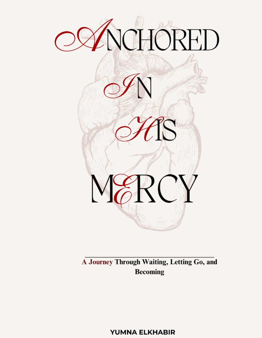 Anchored in His Mercy: A Journey Through Waiting, Letting Go, and Becoming