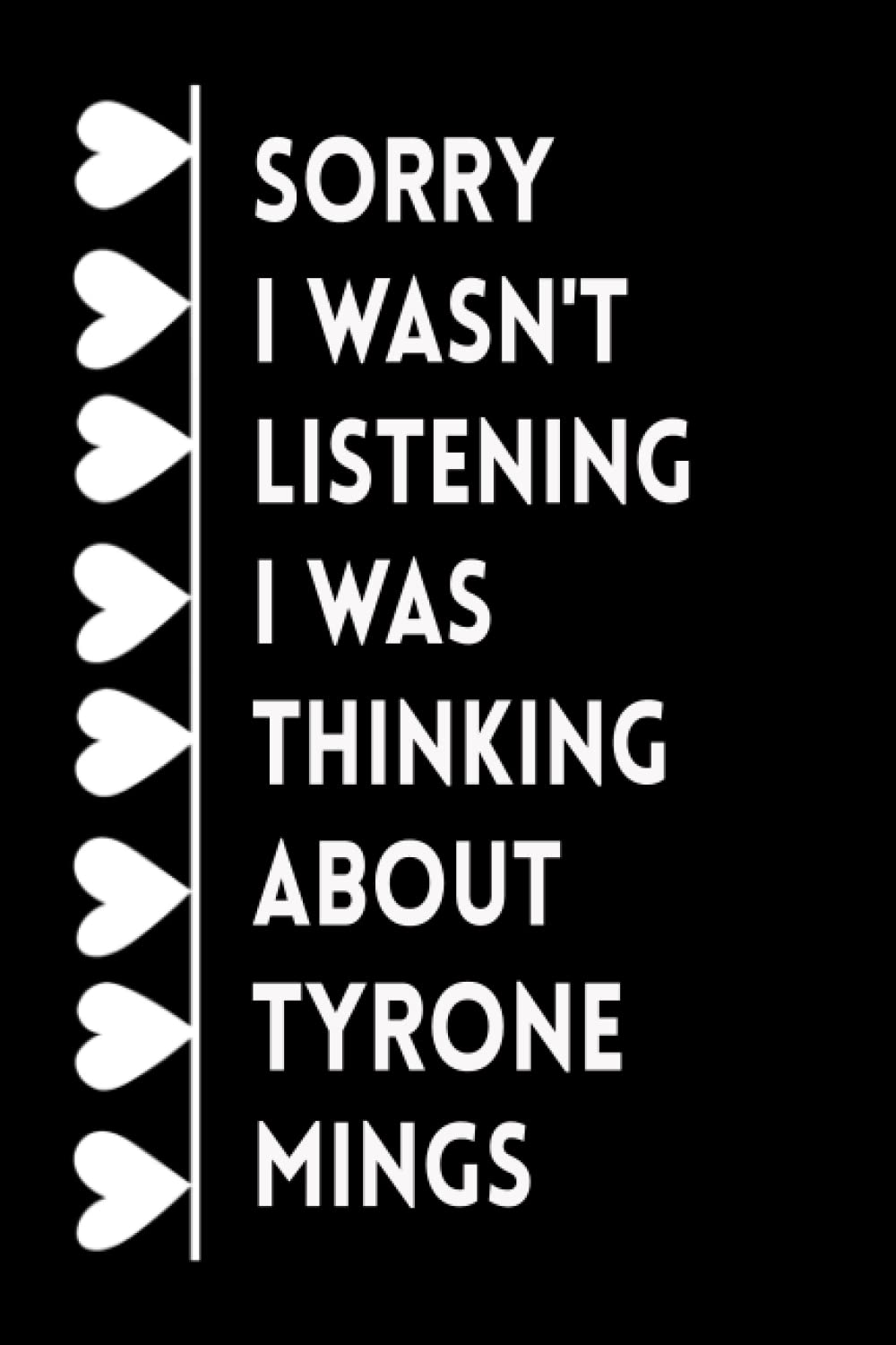 Sorry I Wasn't Listening I Was Thinking About Tyrone Mings: (6x9) 120 Pages, Tyrone Mings Funny Notebook, Journal for Writing Notes / A Perfect Gift for Tyrone Mings Lovers / Birthday Gifts
