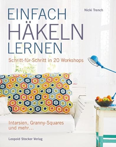 EINFACH HÄKELN LERNEN: Schritt für Schritt in 20