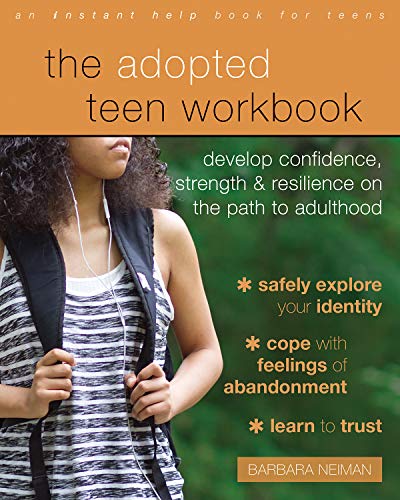 The Adopted Teen Workbook: Develop Confidence, Strength, and Resilience on the Path to Adulthood