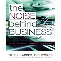 The Noise Behind Business: How to Make Tradeshows Work 1578801001 Book Cover