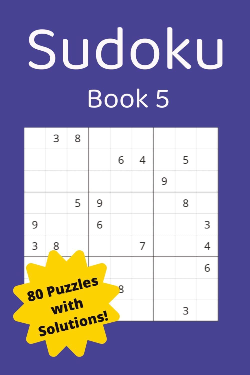 Sudoku Book 5|80 Puzzles with Solutions!