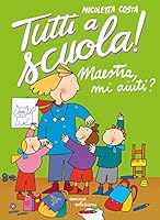 Maestra mi aiuti? Tutti a scuola! 8867147315 Book Cover