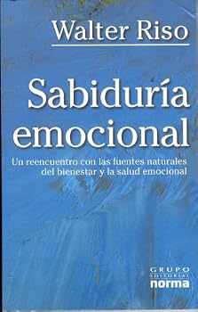 Sabiduria Emocional: Un Reencuentro Con Las Fuertes Naturales Del Bienestar Y La Salud Emocional