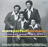More Perfect Harmony: Sweet Soul Groups 1967-1975