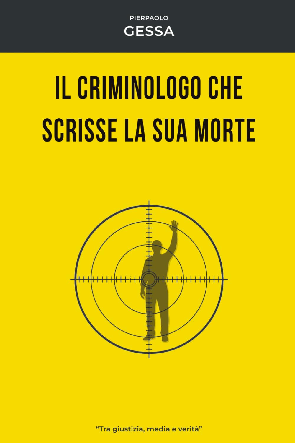 Il criminologo che scrisse la sua morte: Tra giustizia, media e verità (GIALLO MILANO)