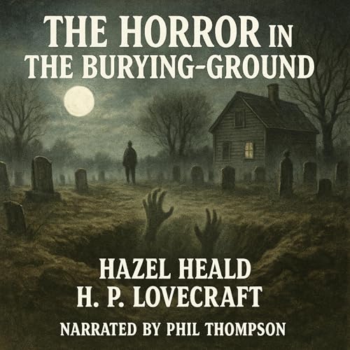The Horror in the Burying-Ground Audiolivro Por Hazel Heald, H. P. Lovecraft capa
