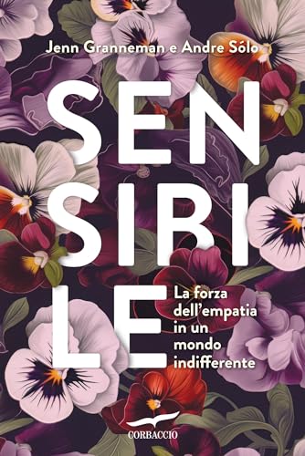 Sensibile: La forza dell'empatia in un mondo indifferente