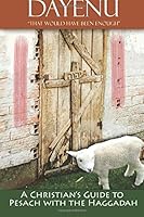 Dayenu: A Christian's View of Passover with the Haggadah 149755943X Book Cover