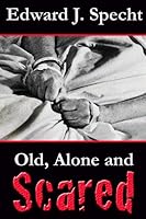 Old, Alone and Scared 0980198003 Book Cover