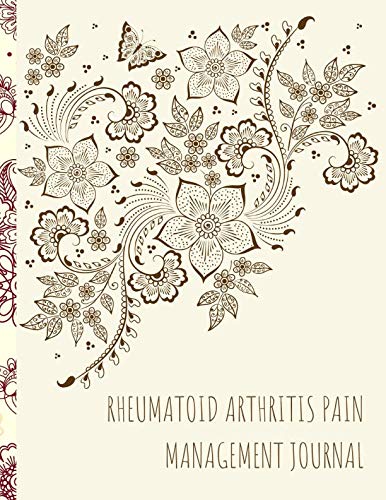 Rheumatoid Arthritis Pain Management Journal: Beautiful Journal for RA With Pain and Mood Trackers, Symptom Trackers, Quotes, Mindfulness Exercises, Gratitude Prompts and more.