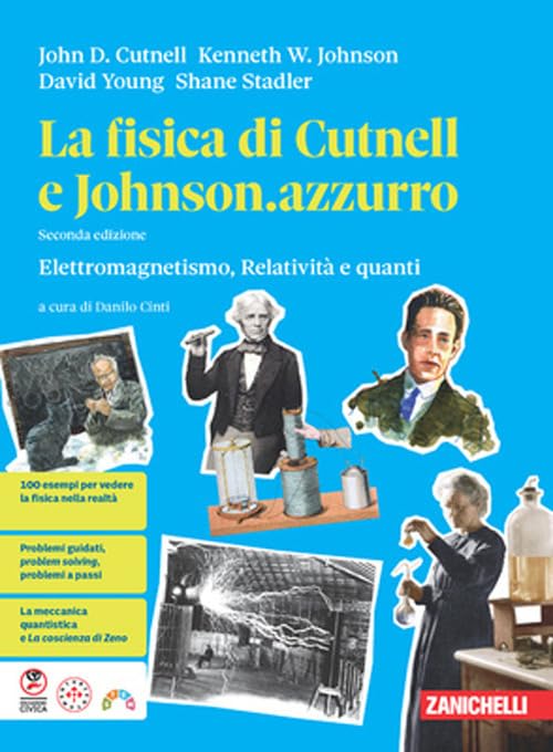 La fisica di Cutnell e Johnson.azzurro. Elettromagnetismo, relatività e quanti. Per la 5ª classe delle Scuole superiori