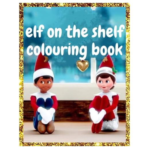 EL.F ON THE SHEL.F COLOURING BOOK: An engaging coloring book with lots of illustrations for relaxation and stress relief for adults and children who enjoy coloring