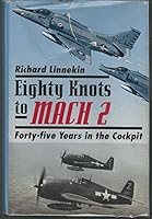 Eighty Knots to Mach 2: Forty-Five Years in the Cockpit 1557505004 Book Cover