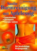 Sanfte Darmreinigung mit Apfelessig. Entschlacken, abnehmen, Energie tanken 331000502X Book Cover