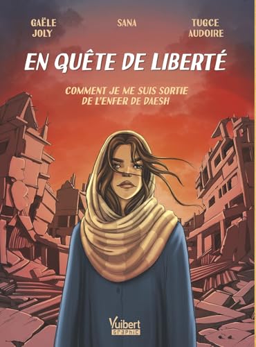 En quête de liberté: Comment je me suis sortie de l'enfer de Daesh