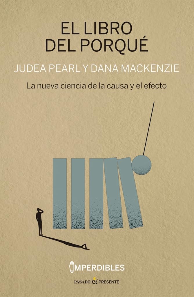 EL LIBRO DEL PORQUÉ: La nueva ciencia de la causa y el efecto
