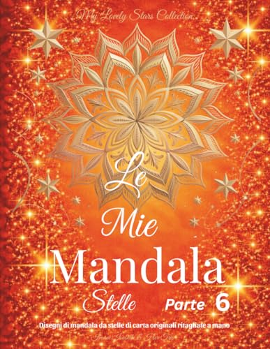Le Mie Mandala Stelle - Parte 6: Disegni di mandala da stelle di carta originali ritagliate a mano