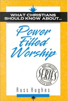 Paperback What Christians Should Know About Power Filled Worship Book