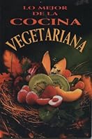 Mejor De La Cocina Vegetariana,Lo 9706273417 Book Cover