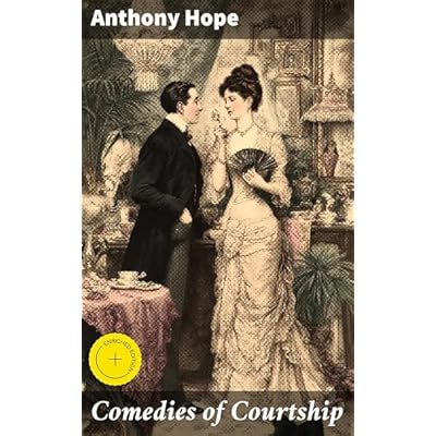 Comedies of Courtship: Enriched edition. Delightful Courtship Stories