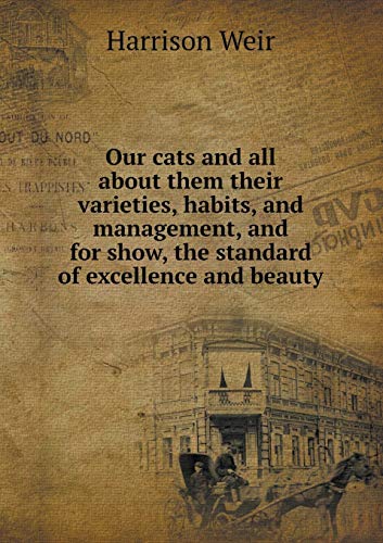 Our cats and all about them their varieties, ha... 5519265720 Book Cover