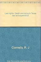Last Rights: Death and Dying in Texas Law and Experience 0931722926 Book Cover