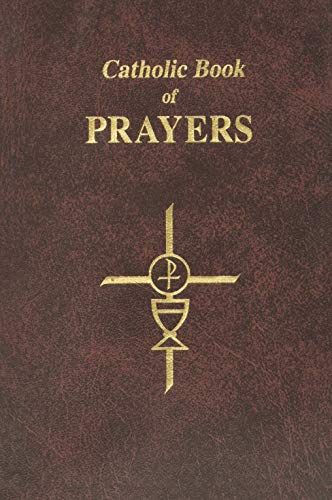 Catholic Book of Prayers: Popular Catholic Prayers Arranged for Everyday Use