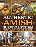 The Authentic Amish Survival System: A 90-Day Step-by-Step Guide to Real Self-Sufficiency, Food Security, and Family Resilience—Inspired by Amish Wisdom