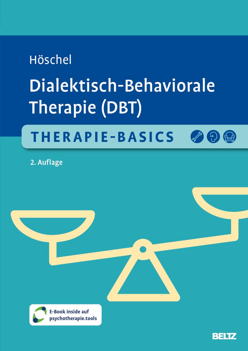 Therapie-Basics Dialektisch-Behaviorale Therapie (DBT): Mit E-Book inside und Arbeitsmaterial (Beltz Therapie-Basics)