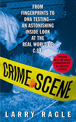Crime Scene: From Fingerprints to DNA Testing - An Astonishing Inside Look at