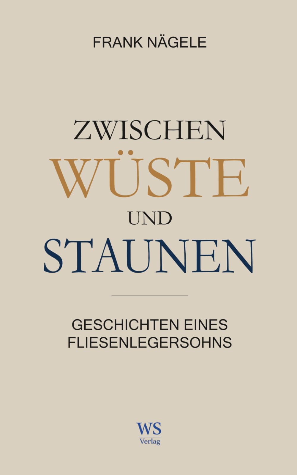 Zwischen Wüste und Staunen: Geschichten eines Fliesenlegersohns