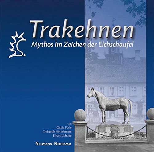 Trakehnen: Mythos im Zeichen der Elchschaufel Trakehnen: Mythos im Zeichen der Elchschaufel