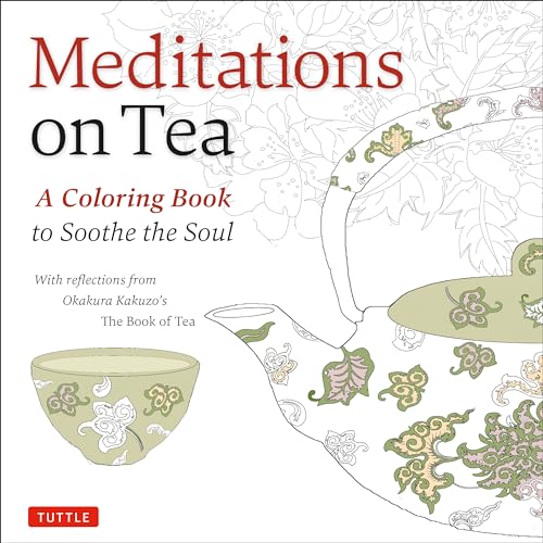 Meditations on Tea: A Coloring Book to Soothe the Soul (Tuttle Specials)